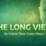 The Long View LinkedIn newsletter Future Now Green News Scott Podmore