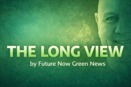 The Long View LinkedIn newsletter Future Now Green News Scott Podmore