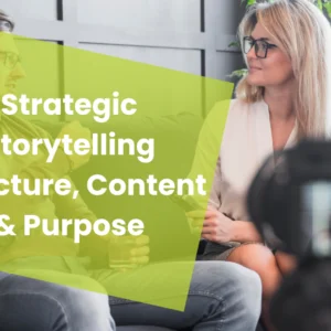 Strategic Storytelling Structure, Content and Purpose